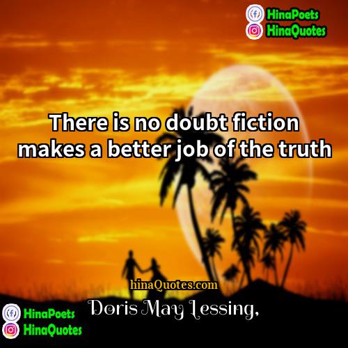 Doris May Lessing Quotes | There is no doubt fiction makes a